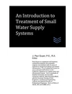 An Introduction Treatment Of Small Water Supply Systems By J. Paul Guyer Pape. Fixed Price $46.12.